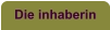 Die inhaberin