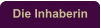 Die Inhaberin