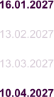 16.01.2027  13.02.2027  13.03.2027  10.04.2027