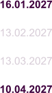 16.01.2027  13.02.2027  13.03.2027  10.04.2027